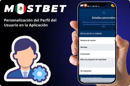 Personalización del Perfil del Usuario en la Mostbet App